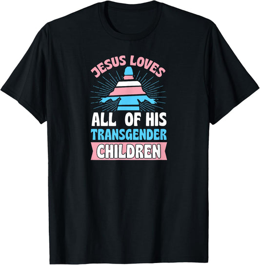 Jesus Loves All of His Transgender Children Christian Trans T-Shirt - T-Shirt | Black