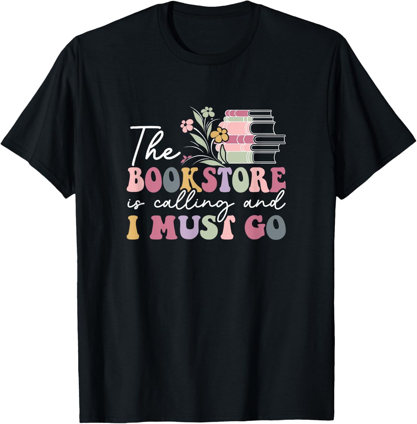 The Bookstore Is Calling And I Must Go, Reading Lover T-Shirt - T-Shirt | Black