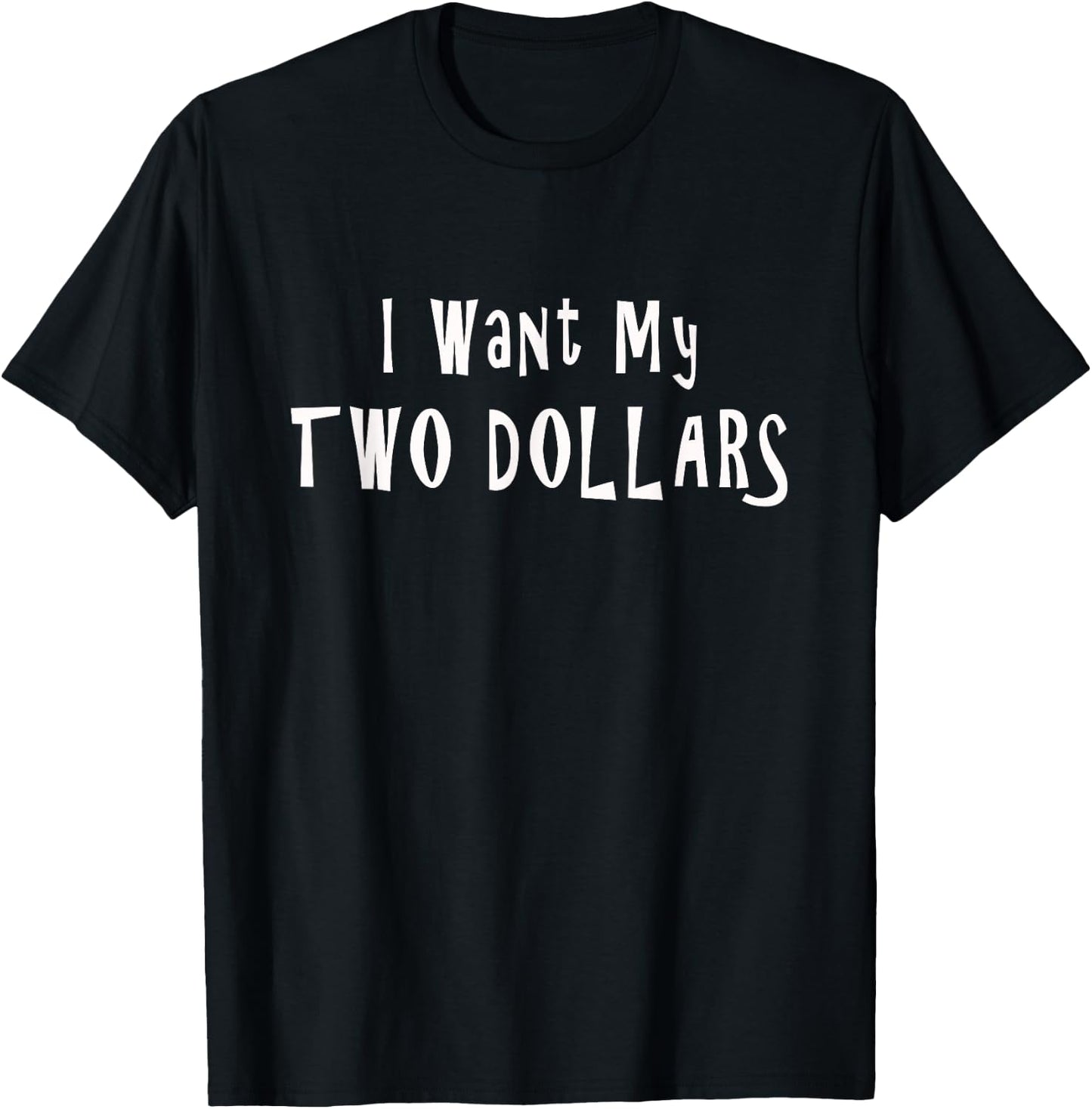 I Want My Two Dollars Funny 80s Movie Humor Pop Culture T-Shirt - T-Shirt | Black
