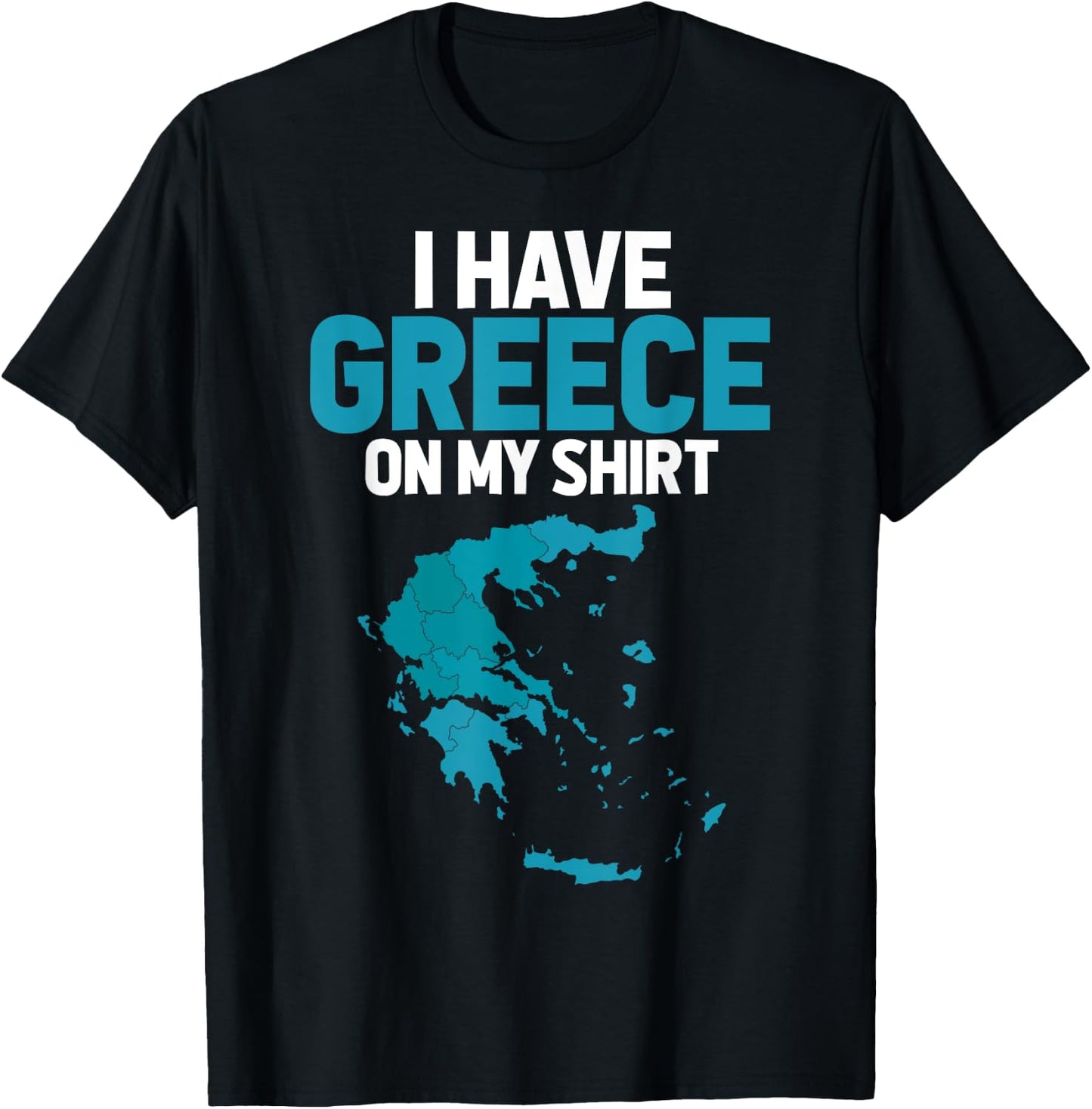 I Have Greece on My Shirt - Geography Teacher Men Women T-Shirt - T-Shirt | Black