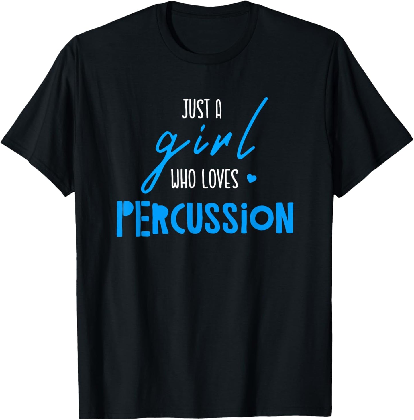 Just A Girl Who Loves Percussion - Music Percussion T-Shirt - T-Shirt | Black
