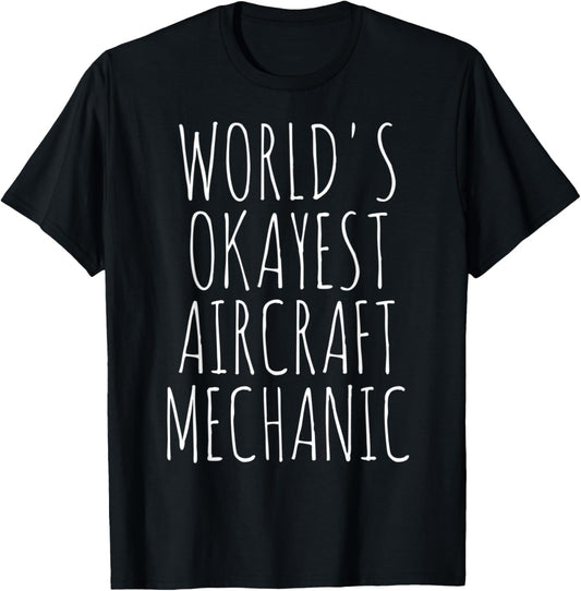Airplane Aviation Flying World's Okayest Aircraft Mechanic T-Shirt - T-Shirt | Black