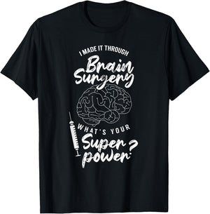 I Made It Through Brain Surgery Superpower Patient Surgeries T-Shirt - T-Shirt | Black
