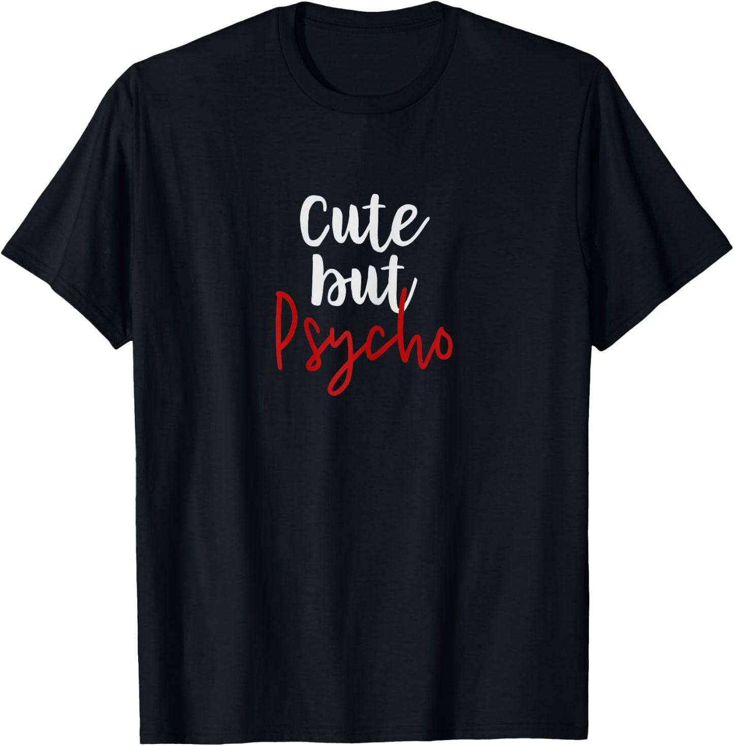 Cute But Psycho Shirt Funny Gift Girlfriend Wife Adult Humor T-Shirt - T-Shirt | Black
