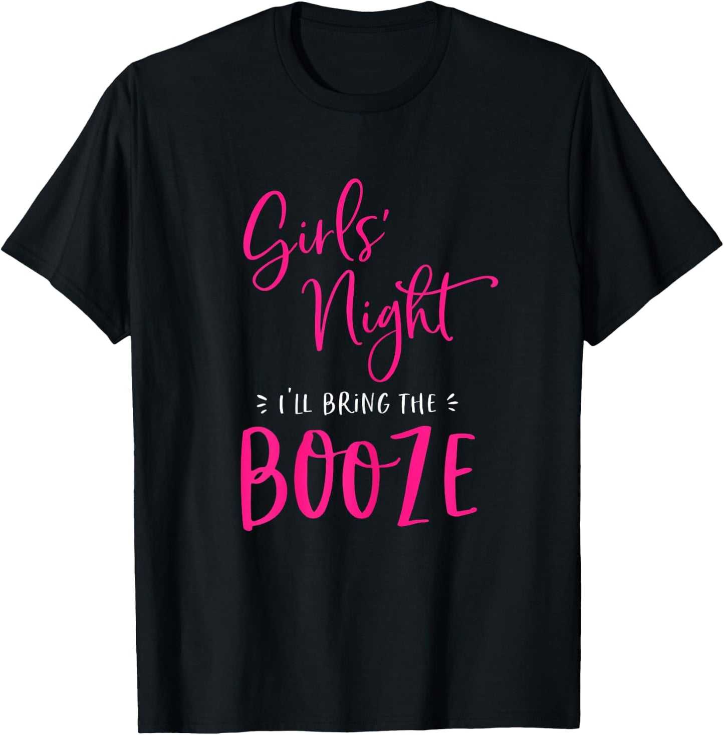 Girls Night I'll Bring The Booze Funny Matching Party Drink T-Shirt - T-Shirt | Black