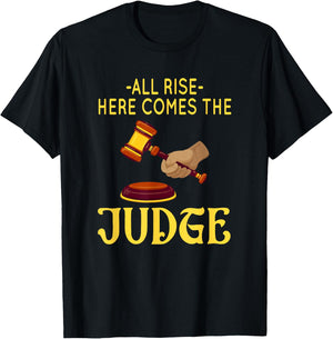 All Rise Here Comes The Judge Legal Humor T-Shirt - T-Shirt | Black