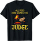 All Rise Here Comes The Judge Legal Humor T-Shirt - T-Shirt | Black