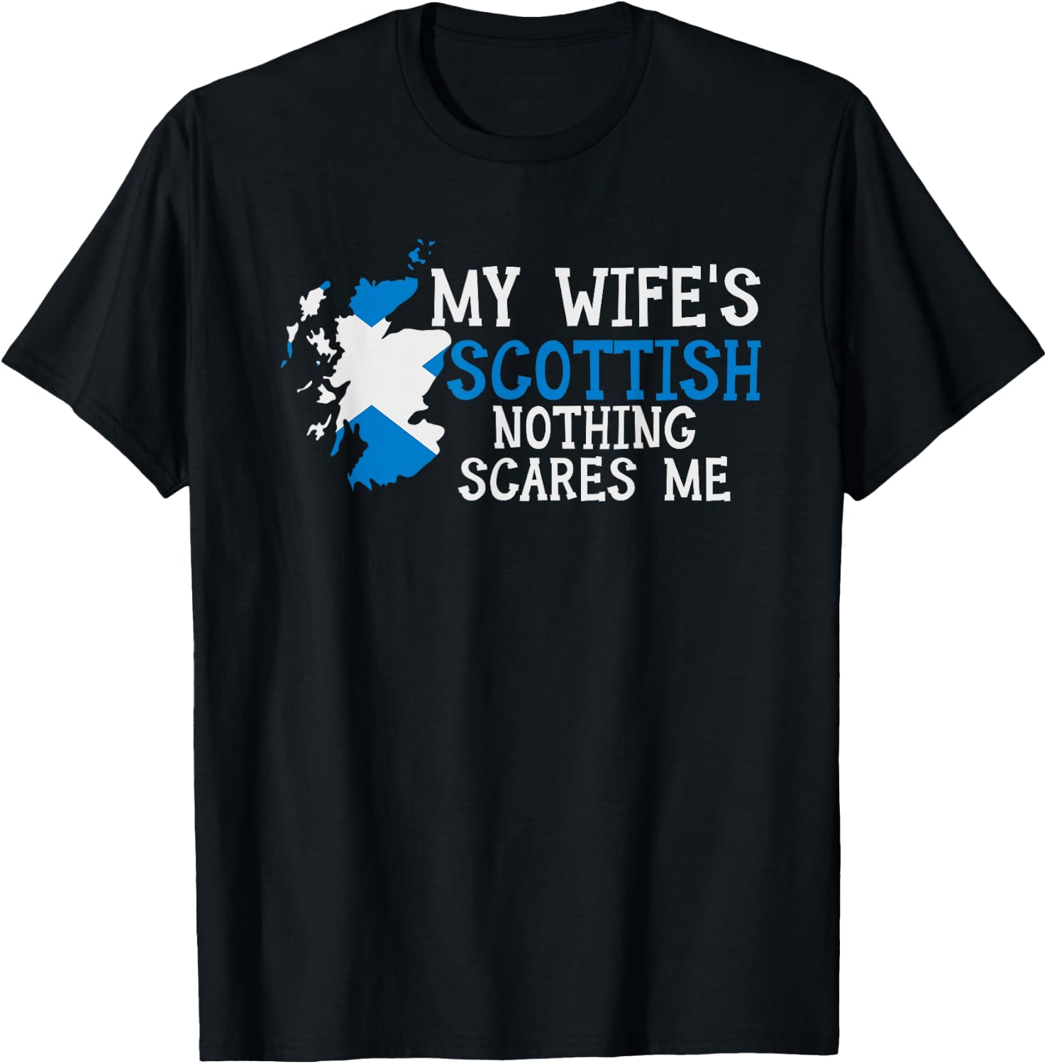 My Wife's Scottish Nothing Scares Me Husband Scotland T-Shirt - T-Shirt | Black