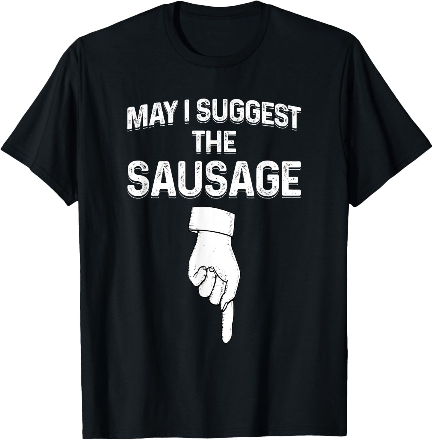 May I Suggest The Sausage Funny BBQ T-Shirt - T-Shirt | Black