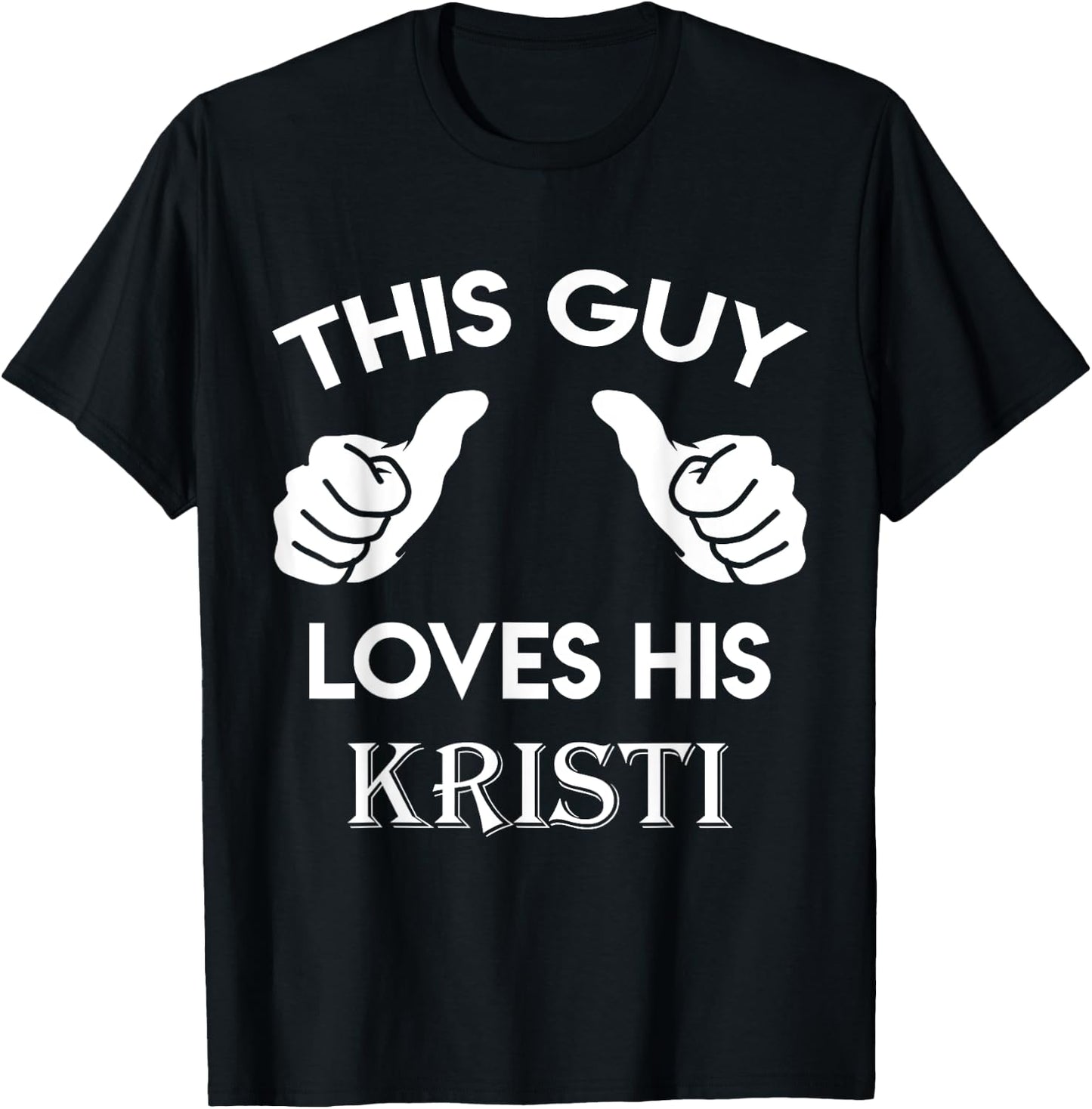 This guy loves his KRISTI gift valentine Anniversary 24t T-Shirt - T-Shirt | Black