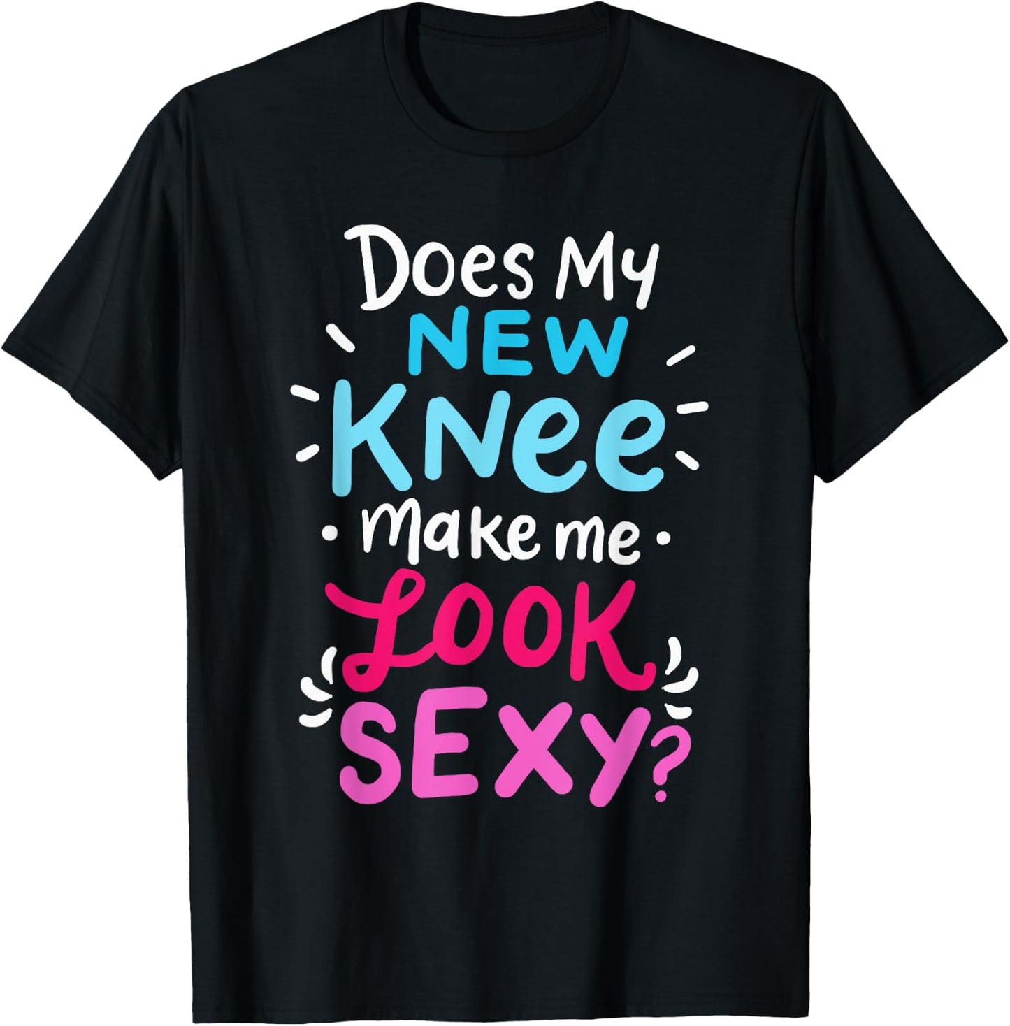 My New Knee Gift Funny Knee Replacement Surgery Joke T-Shirt - T-Shirt | Black