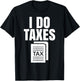 Tax Season I Do Taxes Accountant Funny Accounting Tax Advisor Savings T-Shirt - T-Shirt | Black