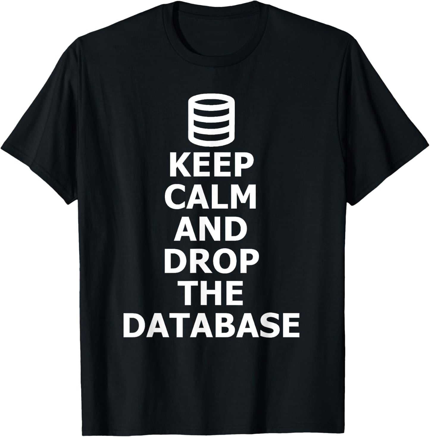 Funny Admin Drop The Database SQL Database T-Shirt - T-Shirt | Black