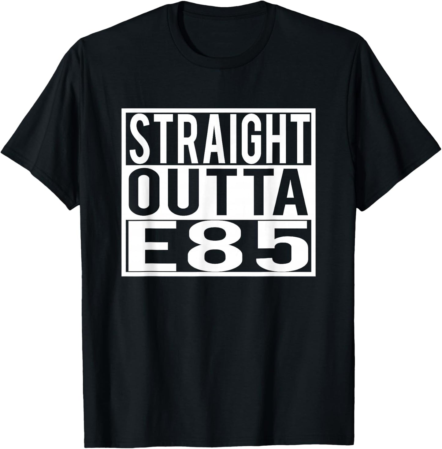 Straight Outta E85 for Car Enthusiast Street Racers T-Shirt - T-Shirt | Black