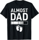 Father-to-be ALMOST DAD Fatherhood Funny Soon-to-be Dad T-Shirt - T-Shirt | Black