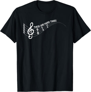 Music Lover - These Are Hard Difficult Times Music T-Shirt - T-Shirt | Black