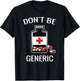 Don't Be Generic Funny Pill Bottle Pharmacy Pun Pharmacist T-Shirt - T-Shirt | Black