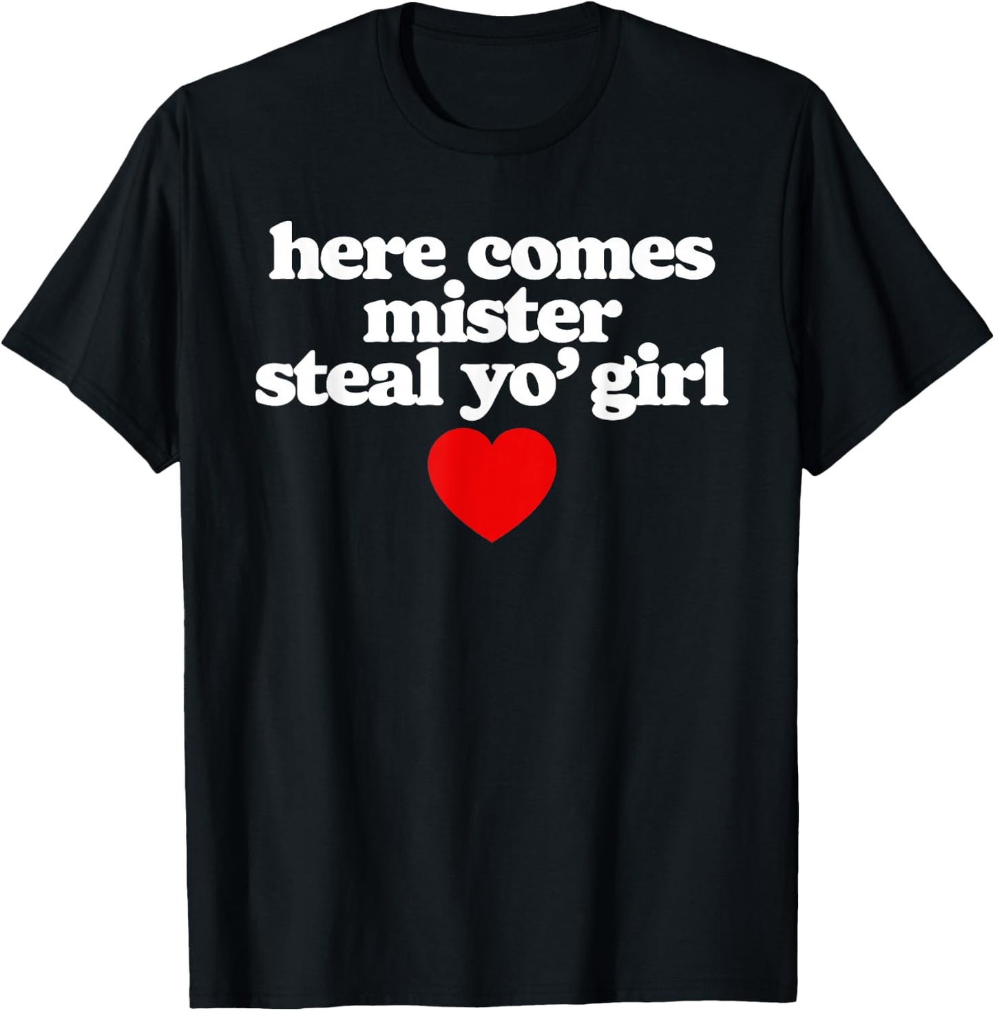 Here Comes Mr Steal Your Girl Funny Cute Vintage Minimalist T-Shirt - T-Shirt | Black