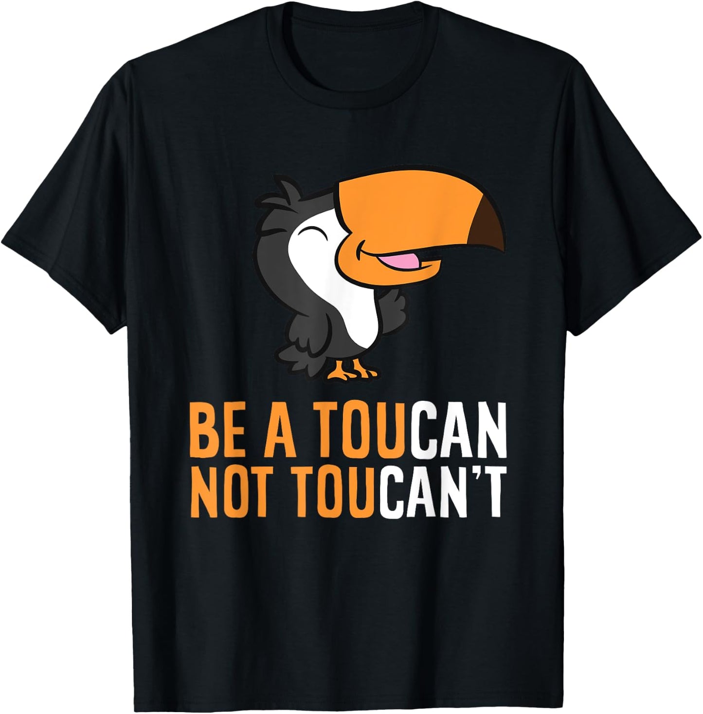 Be A Toucan Not Toucan't Funny Toucan Bird T-Shirt - T-Shirt | Black