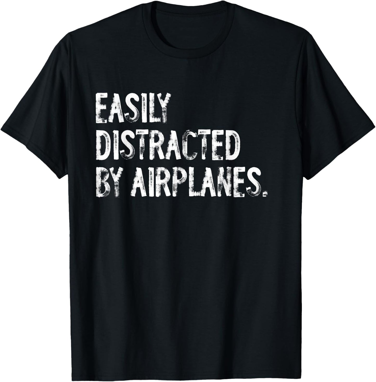 Funny Distracted By Airplanes Typography Gifts Easily Distracted By Airplanes Pilot Distressed Black T-Shirt - T-Shirt | Black