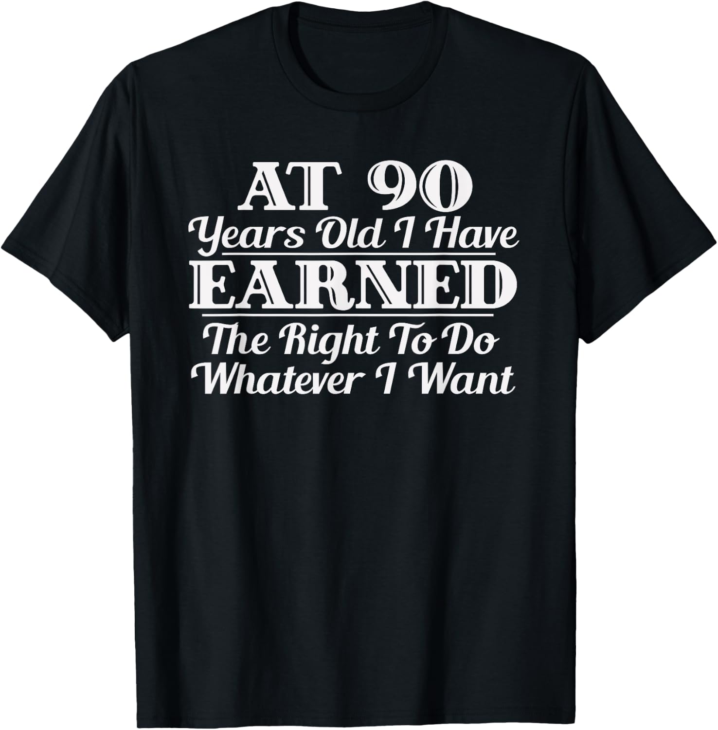 Funny 90th Birthday Gift I Can Do Whatever I Want T-Shirt - T-Shirt | Black