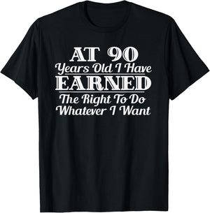 Funny 90th Birthday Gift I Can Do Whatever I Want T-Shirt - T-Shirt | Black