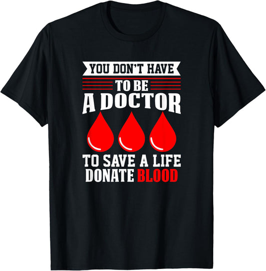 You Don't Have To Be A Doctor Red-Cross Blood Donation T-Shirt - T-Shirt | Black