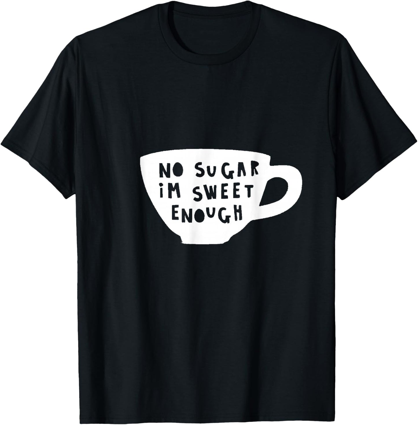 No Sugar I'm Sweet Enough Diabetes Diabetic Humour Design T-Shirt - T-Shirt | Black