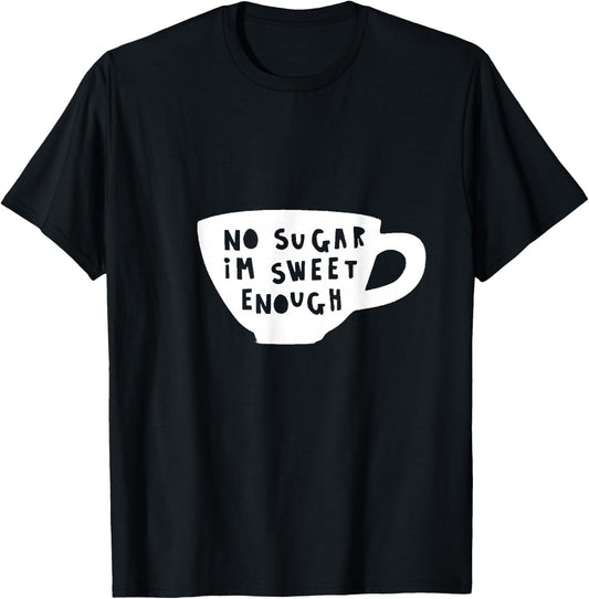 No Sugar I'm Sweet Enough Diabetes Diabetic Humour Design T-Shirt - T-Shirt | Black