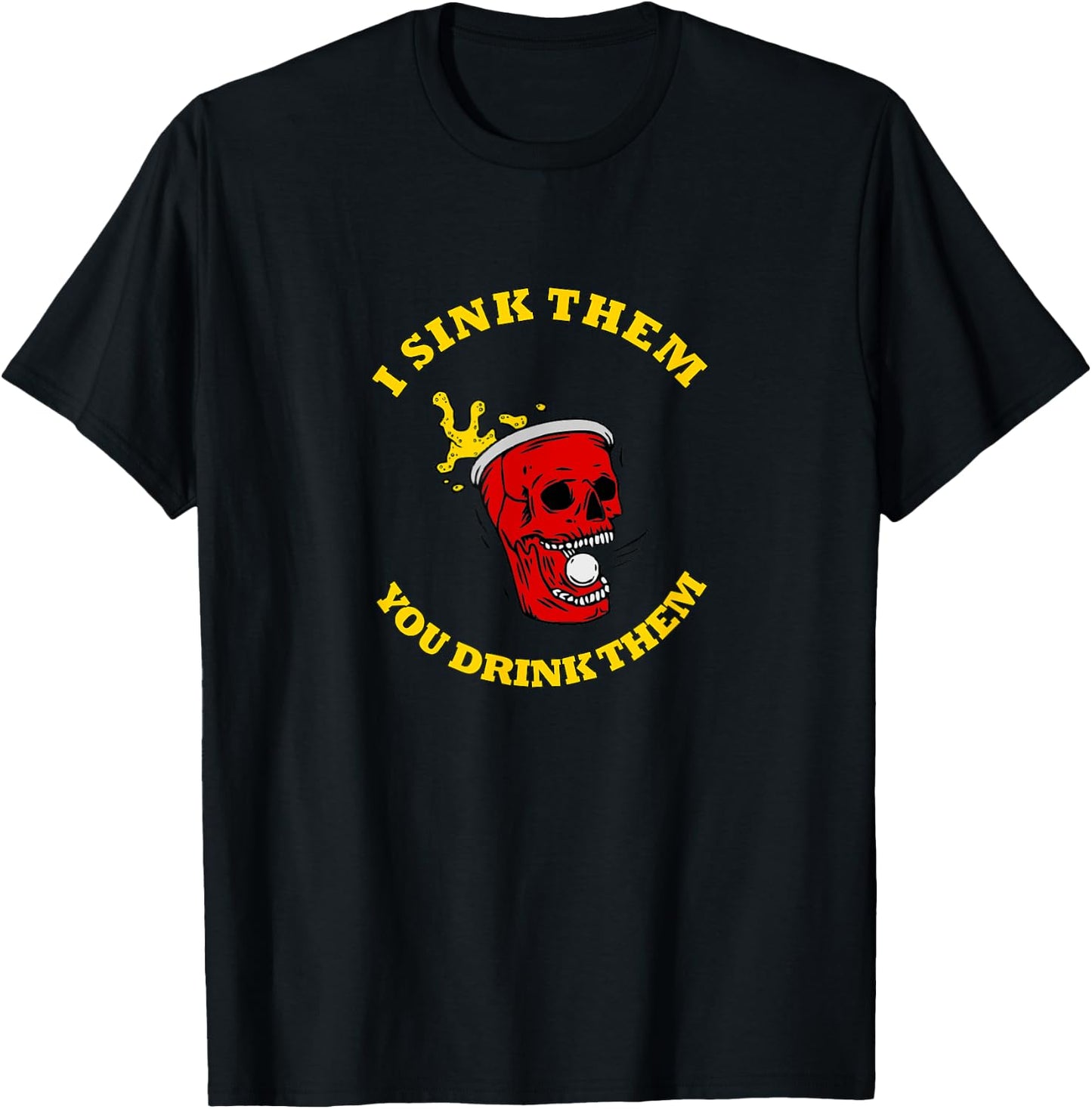 I Sink Them You Drink Them Funny College Beer Pong T-Shirt - T-Shirt | Black