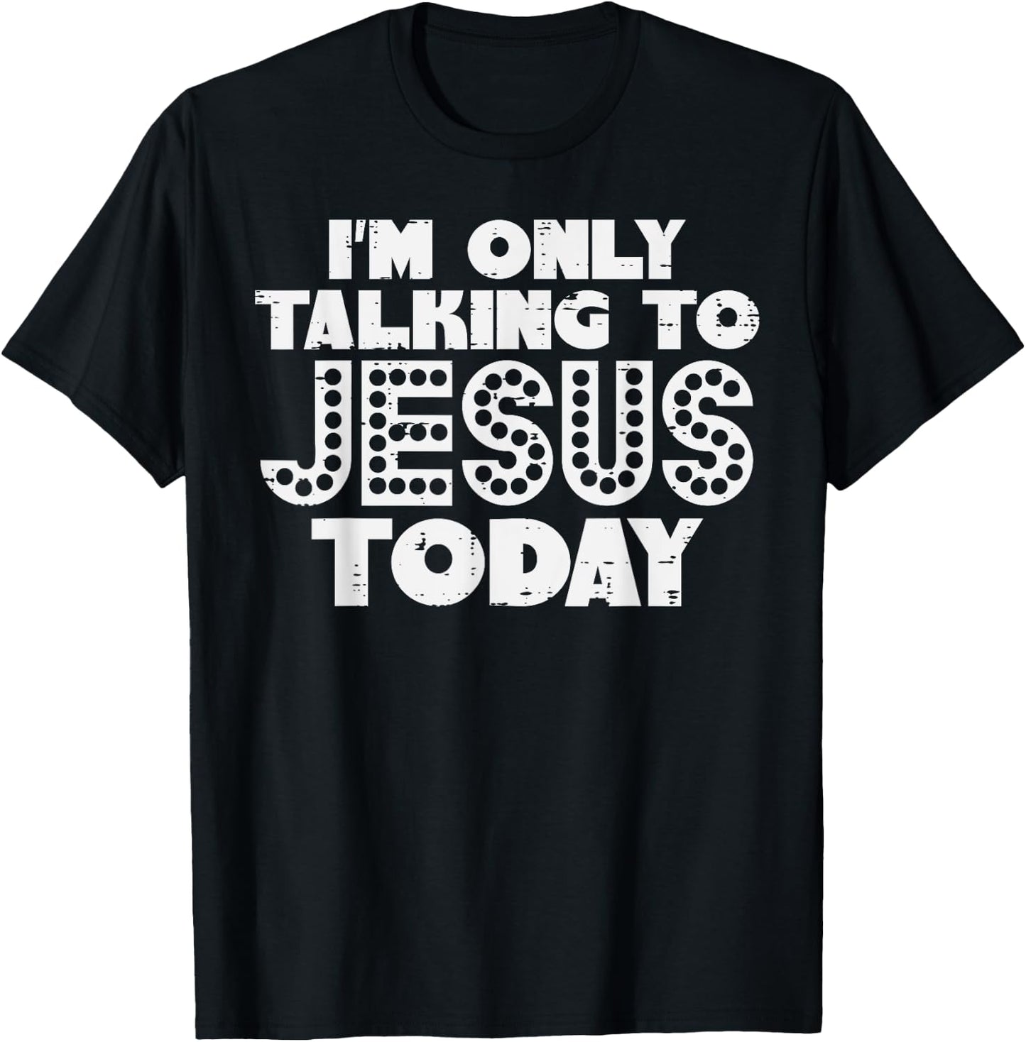 Im Only Talking To Jesus Today God Christian Men Women Kids T-Shirt - T-Shirt | Black