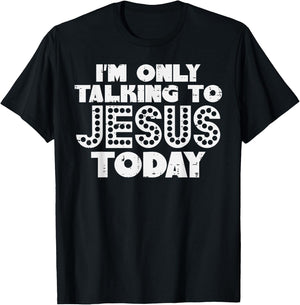 Im Only Talking To Jesus Today God Christian Men Women Kids T-Shirt - T-Shirt | Black
