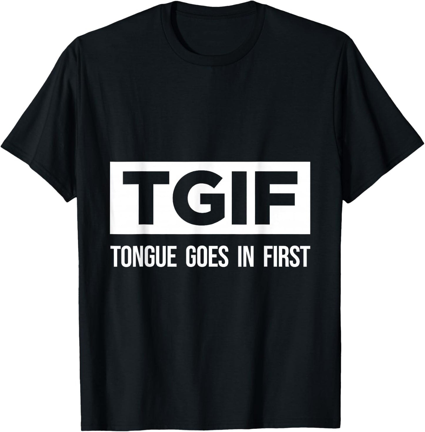 TGIF tongue is primarily fun and sexy T-Shirt - T-Shirt | Black