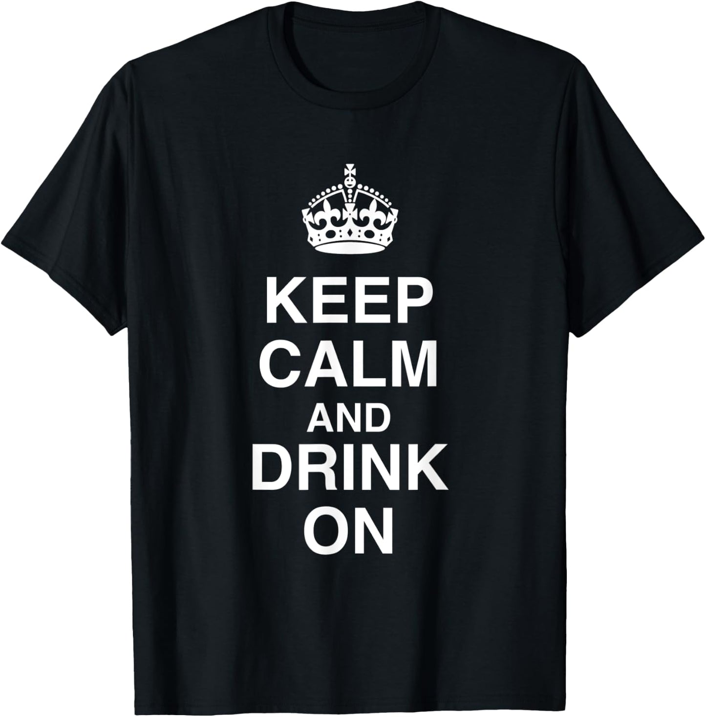 Keep Calm and Drink On T-Shirt - T-Shirt | Black
