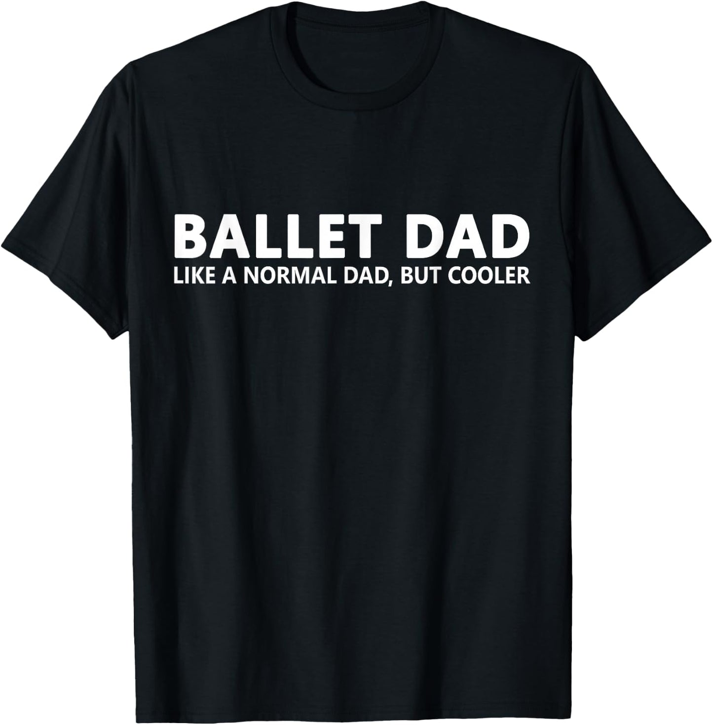 Funny Ballet Father Ballet Dancing Dad T-Shirt - T-Shirt | Black
