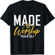 Made To Worship Designs By ShirtZilla -Adults Worship Shirt Men & Women God Black Small Letter Print Classic Fit T-Shirt - T-Shirt | Black