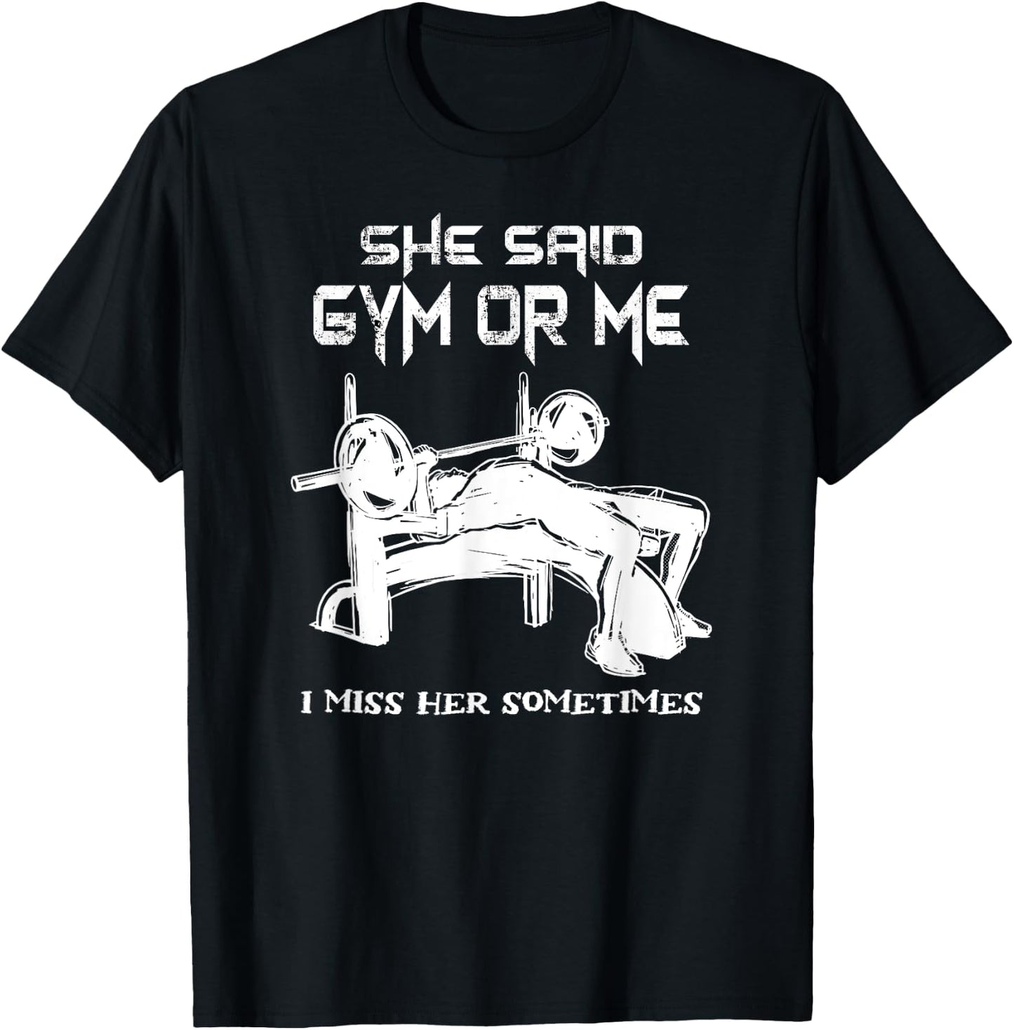 She Said Gym Or Me I Miss Her Gym Muscle Funny Bodybuilding T-Shirt - T-Shirt | Black