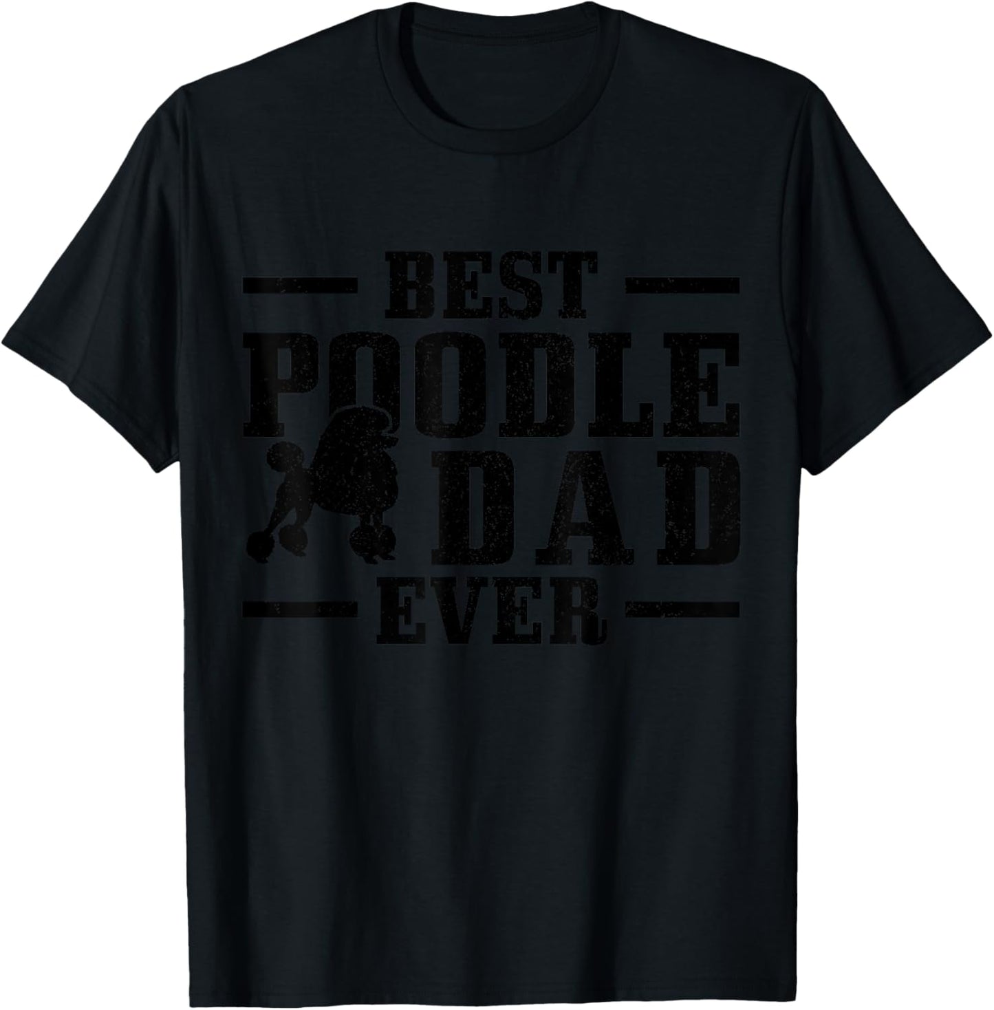 Best Poodle Dad Ever Funny Dog Owner Vintage Poodle T-Shirt - T-Shirt | Black