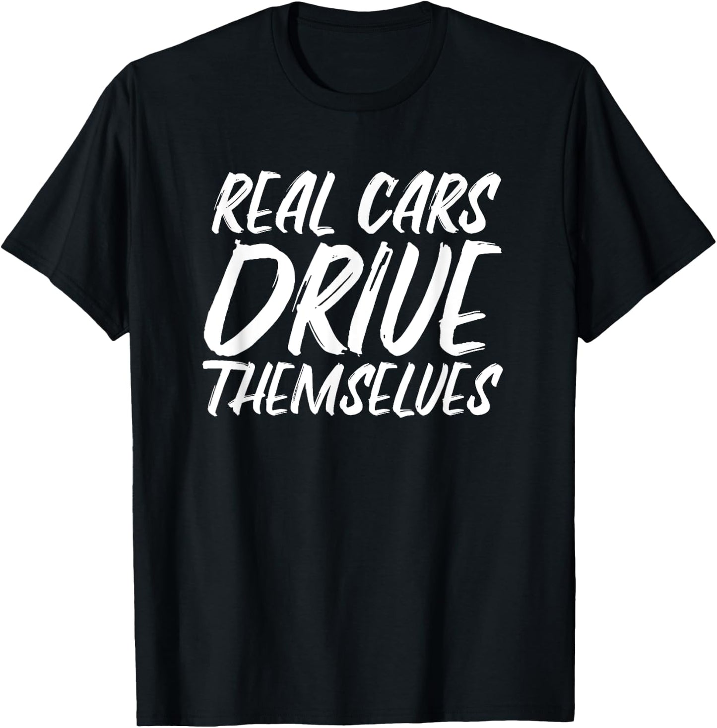 Real Cars Drive Themselves Funny Automated Self Driving Tech T-Shirt - T-Shirt | Black