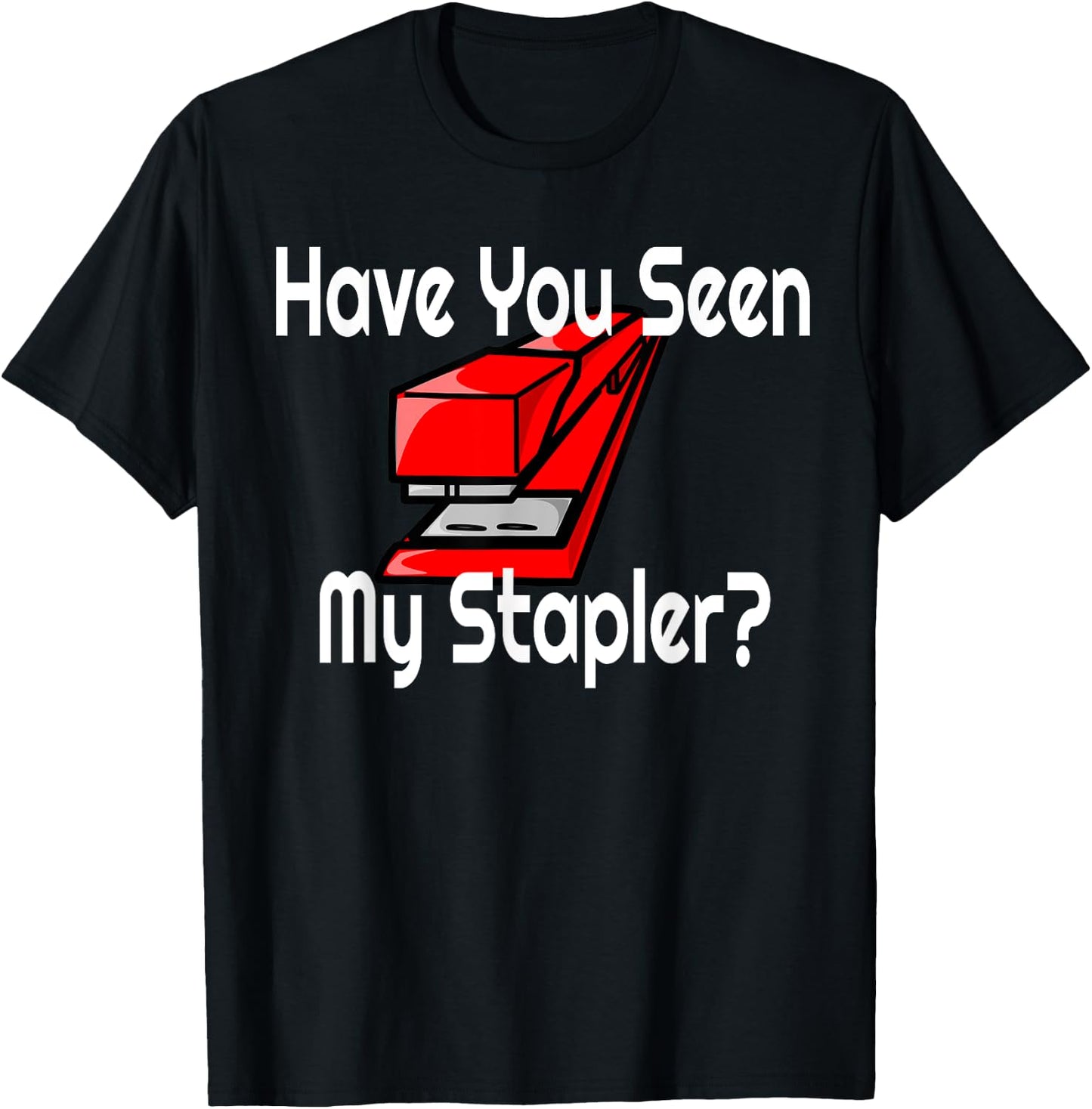 Have You Seen My Red Stapler? T-Shirt - T-Shirt | Black