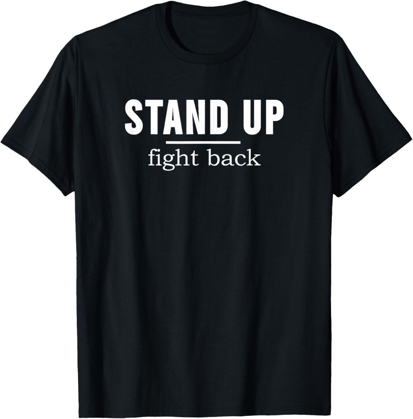 Stand Up Fight Back | Activist, Protest, Civil Rights Text T-Shirt - T-Shirt | Black