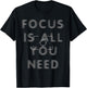 Photographer Focus Is All You Need Funny Camera Gift T-Shirt - T-Shirt | Black