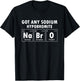 Science Chemistry Got Any Sodium Hypobromite NaBrO T-Shirt - T-Shirt | Black