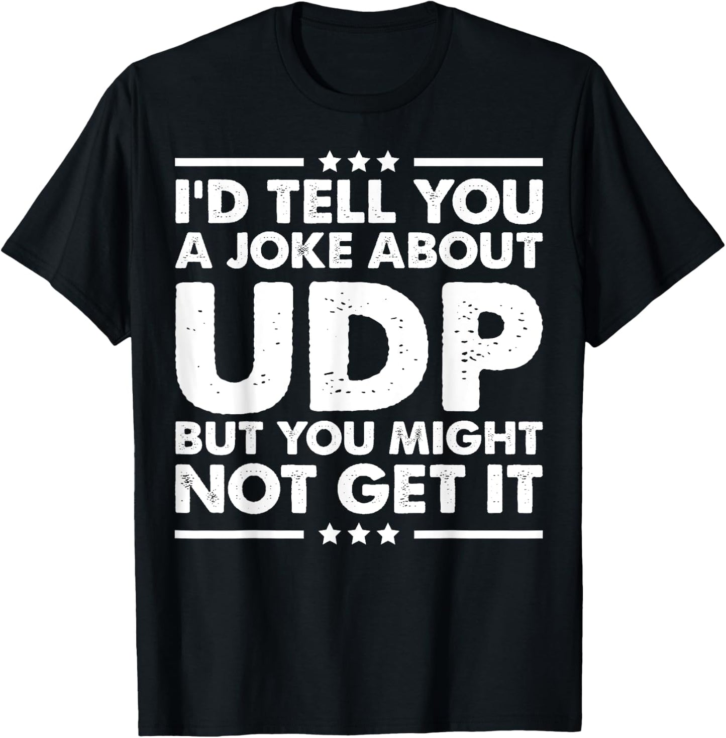 UDP Funny Computer Networking Internet T-Shirt - T-Shirt | Black