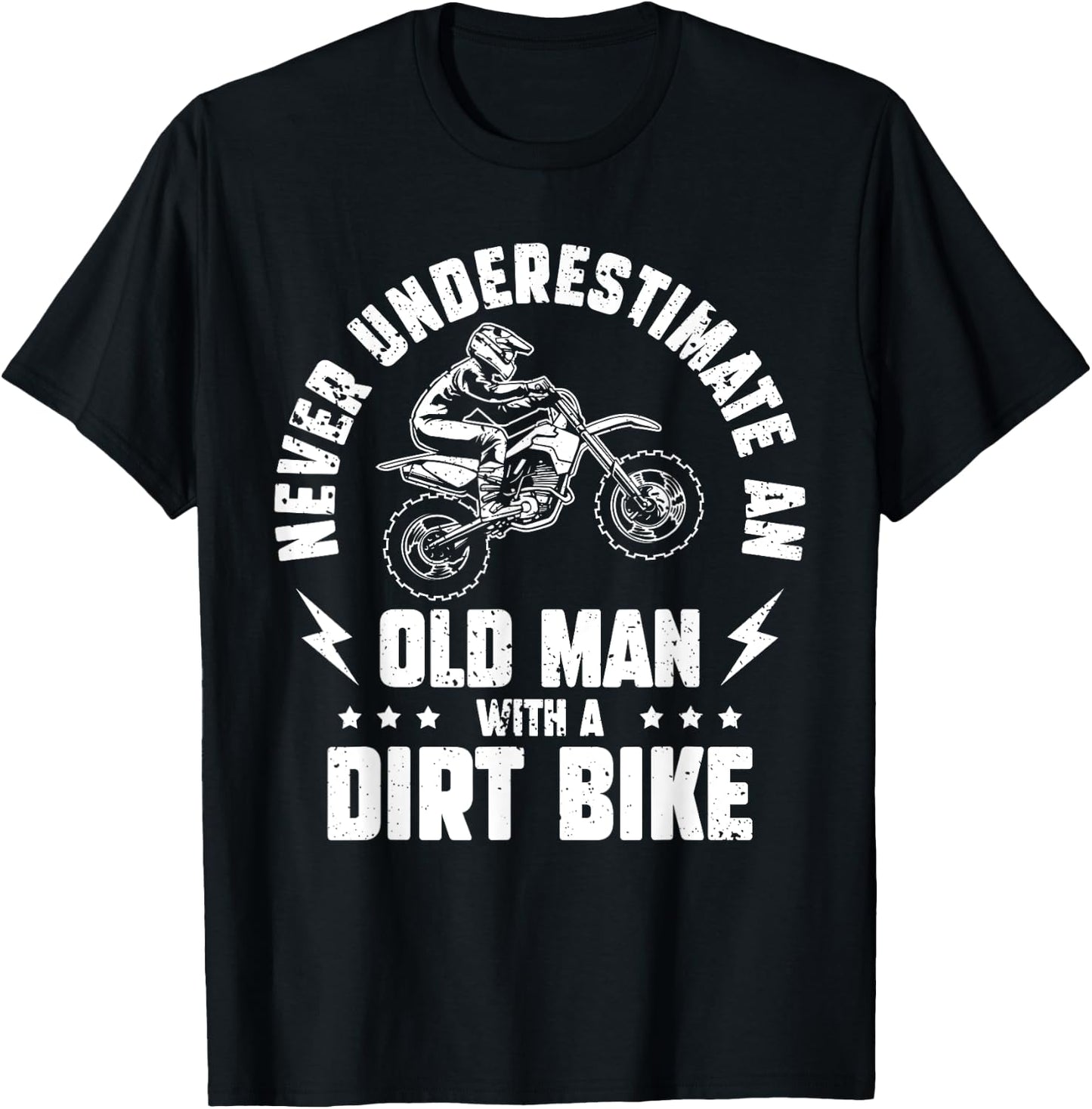 Never Underestimate an Old man with a Dirt Bike - Motocross T-Shirt - T-Shirt | Black