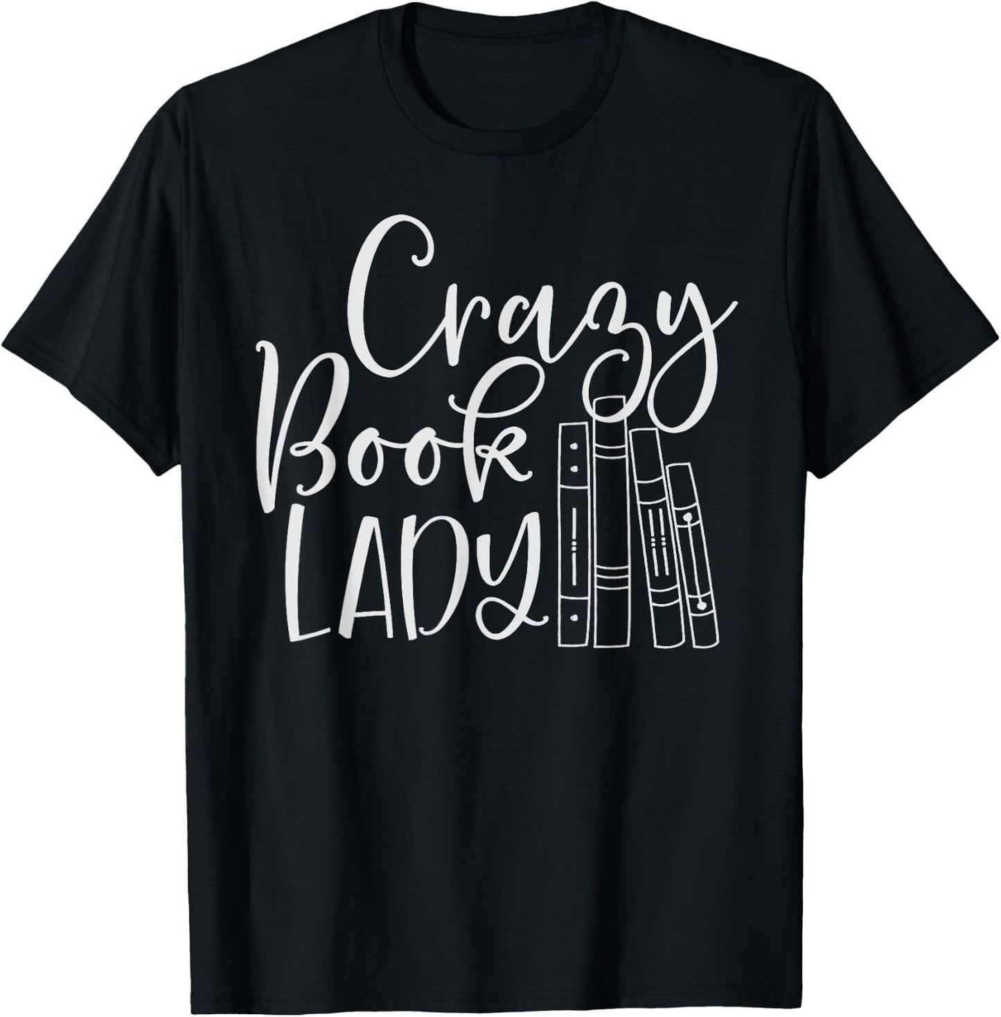 Crazy Book Lady Shirt for Bookworm, Librarian or Teacher T-Shirt - T-Shirt | Black