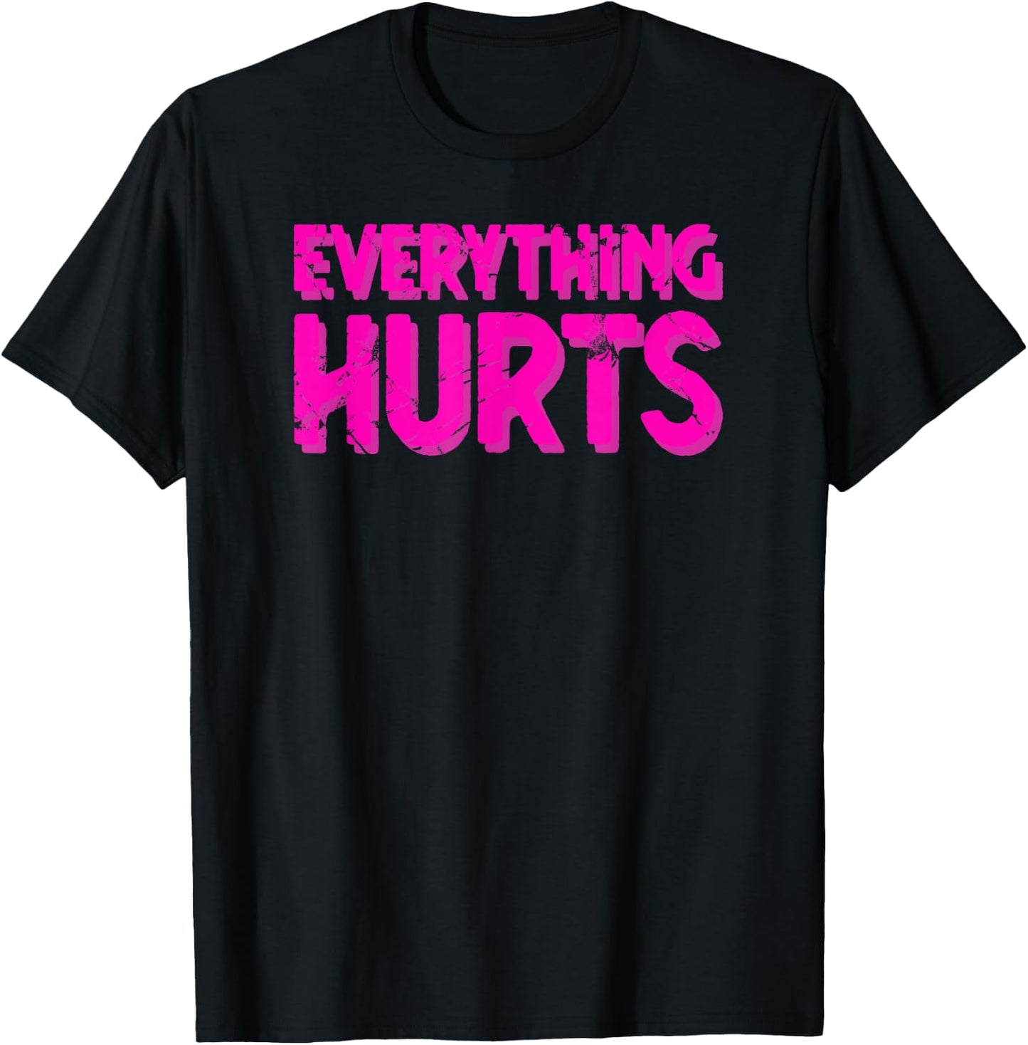 Everything Hurts Sports Workout Gym T-Shirt - T-Shirt | Black