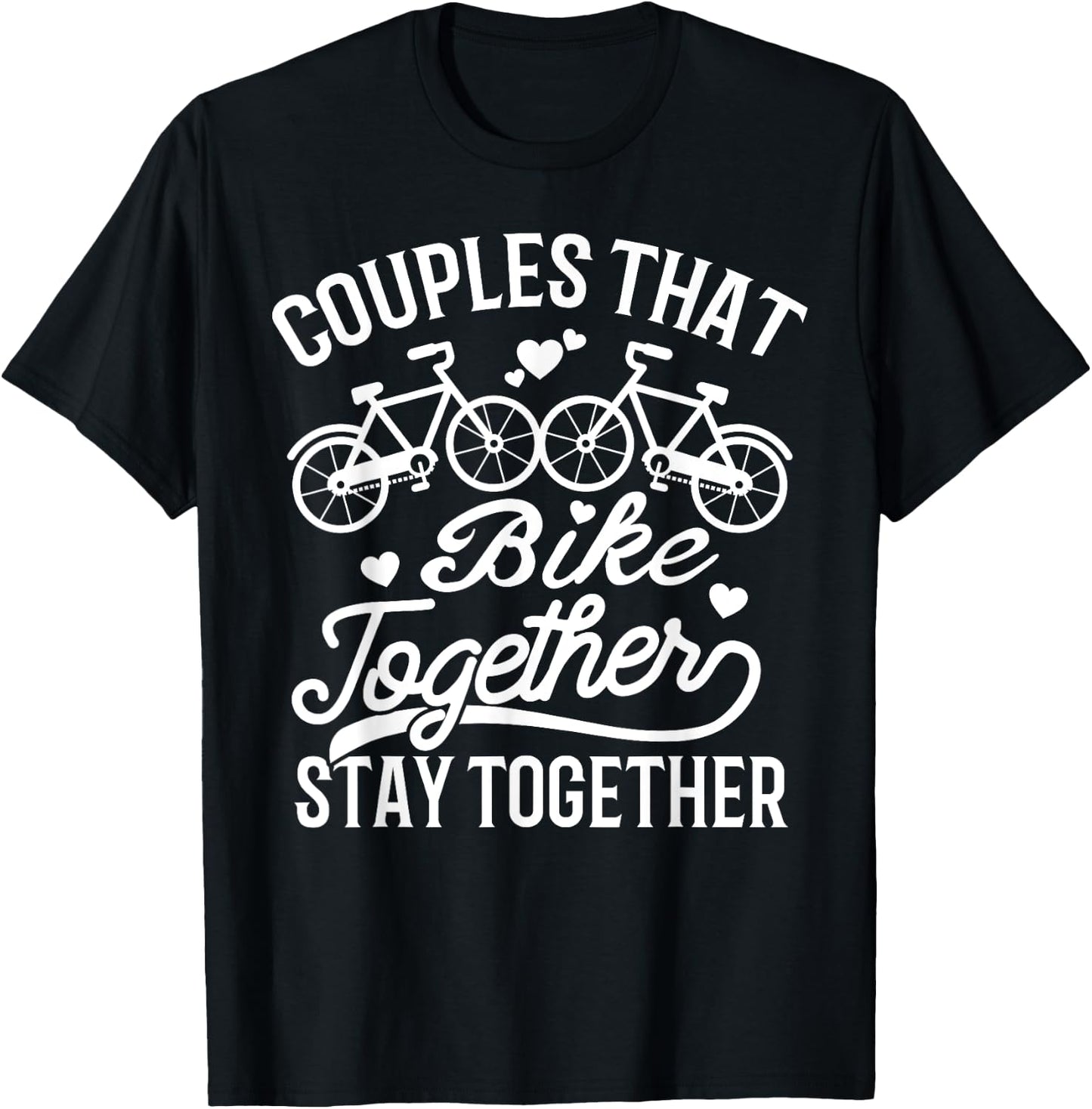 Couples That Bike Together Stay Together Matching T-Shirt - T-Shirt | Black