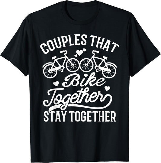 Couples That Bike Together Stay Together Matching T-Shirt - T-Shirt | Black