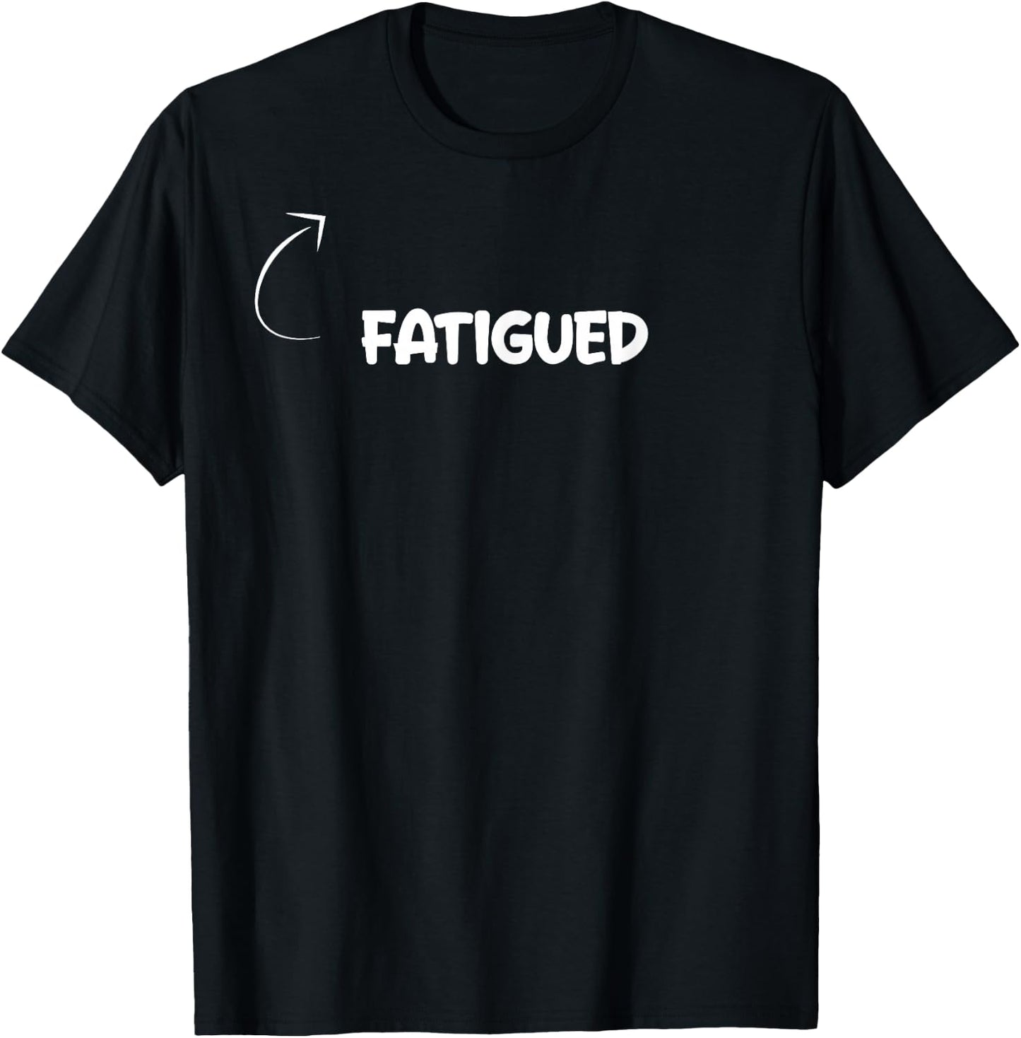 I'm Fatigued Funny Personality Character Reference T-Shirt - T-Shirt | Black